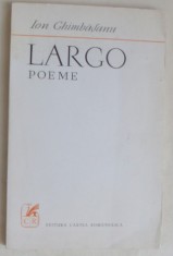 ION GHIMBASANU - LARGO (POEME) [editia princeps, 1971 / al doilea si totodata ultimul volum antum al autorului, n. 1899 - d. 1972] foto