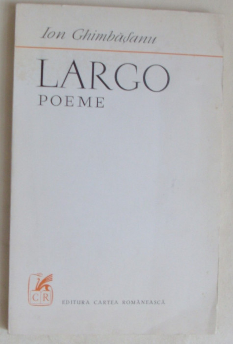 ION GHIMBASANU - LARGO (POEME) [editia princeps, 1971 / al doilea si totodata ultimul volum antum al autorului, n. 1899 - d. 1972]