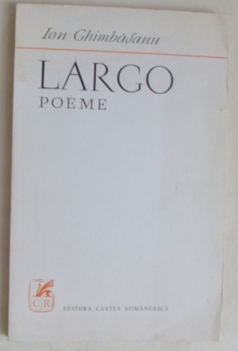 ION GHIMBASANU - LARGO (POEME) [editia princeps, 1971 / al doilea si totodata ultimul volum antum al autorului, n. 1899 - d. 1972]