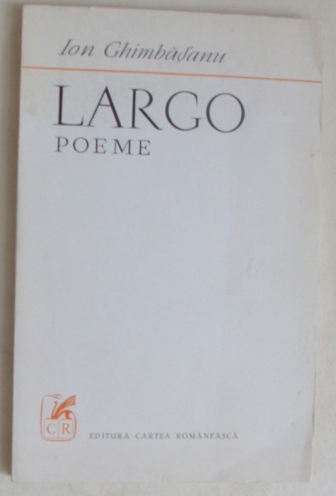 ION GHIMBASANU - LARGO (POEME) [editia princeps, 1971 / al doilea si totodata ultimul volum antum al autorului, n. 1899 - d. 1972]