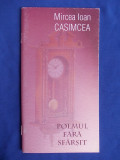 MIRCEA IOAN CASIMCEA - POEMUL FARA SFARSIT ( VERSURI SI AFORISME ) - EDITIA 1-A - CLUJ - 1998 - CU AUTOGRAF SI DEDICATIE !!!