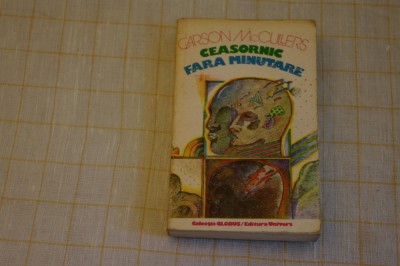 Ceasornic fara minutare - Carson McCullers - Editura Univers - 1978 foto