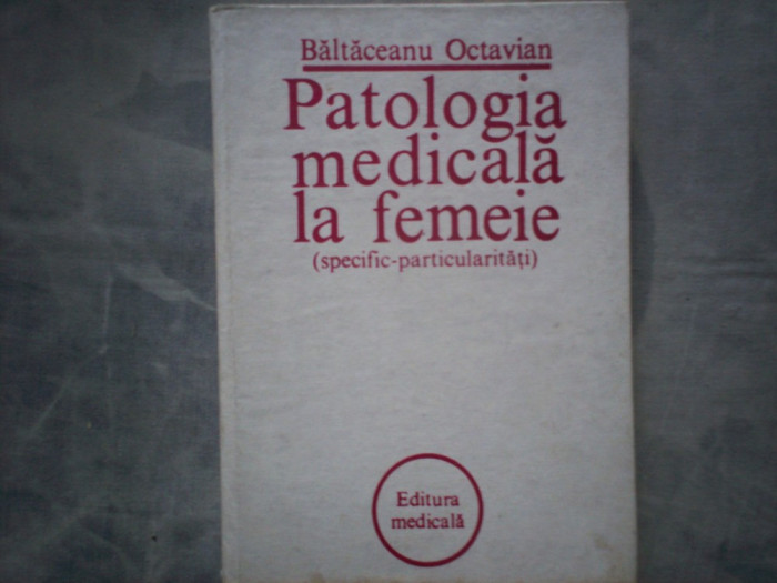 BALTACEANU OCTAVIAN - PATOLOGIA MEDICALA LA FEMEIE I C8
