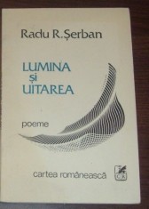 RADU R. SERBAN - LUMINA SI UITAREA (POEME, editia princeps - 1989) [dedicatie / autograf pt. ANDREI BLAIER)