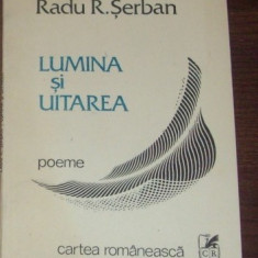RADU R. SERBAN - LUMINA SI UITAREA (POEME, editia princeps - 1989) [dedicatie / autograf pt. ANDREI BLAIER)