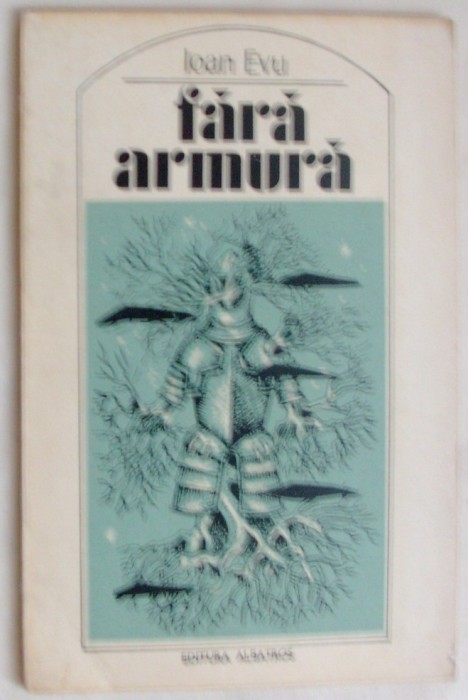IOAN EVU - FARA ARMURA (VERSURI, editia princeps - 1984)