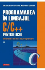 Programarea in limbajul C/C++ pentru liceu. Volumul al II-lea: Metode si tehnici de programare foto