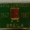 881 INSIGNA - ARTA LEMNULUI BRAILA - 1947-1987 -RARA - starea care se vede