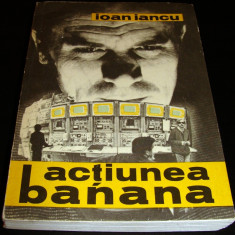 OPERATIUNEA BANANA - Ioan Iancu