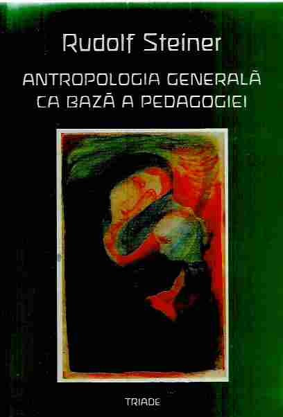 Rudolf Steiner - ANTROPOLOGIA GENERALA CA BAZA A PEDAGOGIEI | arhiva  Okazii.ro