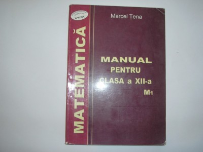 Manual matematica clasa a 12-a MARCEL TENA {Gil],RF1/2 foto