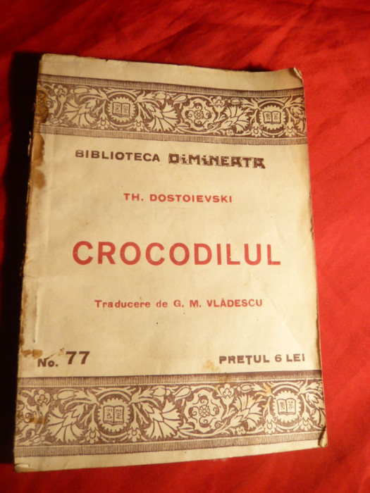 Th.Dostoievski - Crocodilul ,si Adevarul -trad. G.M.Vladescu , cca.1930