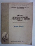 Contributii la constructia moderna a tractoarelor si masinilor agricole / R2P4S, Alta editura