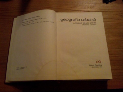 GEOGRAFIA URBANA -- Jacqueline B.-Garnier, Georges Chabot -- 1971, 494 p. cu imagini in text foto