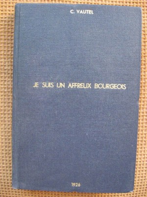 Clement Vautel - Je suis un affreux bougeois (in limba franceza) foto