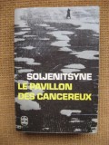 Alexandre Soljenitsyne - Le pavillion des cancereux (in limba franceza), Alta editura