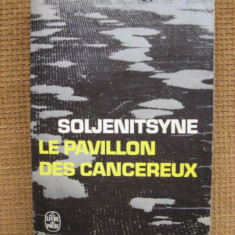 Alexandre Soljenitsyne - Le pavillion des cancereux (in limba franceza)