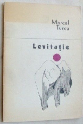 MARCEL TURCU - LEVITATIE (VERSURI, editia princeps - 1979) [tiraj 535 ex.] foto