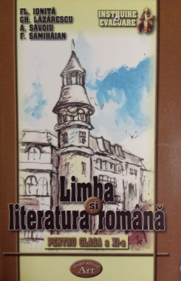 LIMBA SI LITERATURA ROMANA PENTRU CLASA A XI-A - Fl. Ionita, Gh. Lazarescu foto