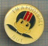 1110 INSIGNA - I&#039;M A FOOTBALL - NUT -starea ce se vede.