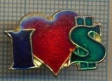 1128 INSIGNA - I (LOVE) $ - IUBESC DOLLARII -starea ce se vede.