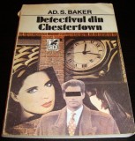 DETECTIVUL DIN CHESTERTOWN - Ad. S. Baker, 1991, Alta editura