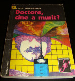 DOCTORE, CINE A MURIT - Livia Ardelean, 1976, Alta editura