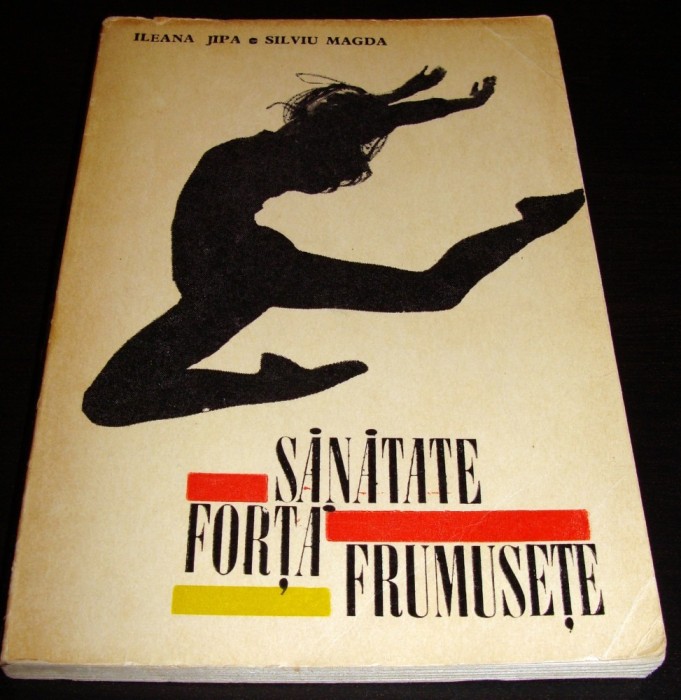 SANATATE / FORTA / FRUMUSETE - Ileana Jipa / Silviu Magda
