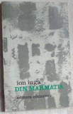 Cumpara ieftin ION IUGA - DIN MARMATIA (POEZII) [editia princeps, 1977]