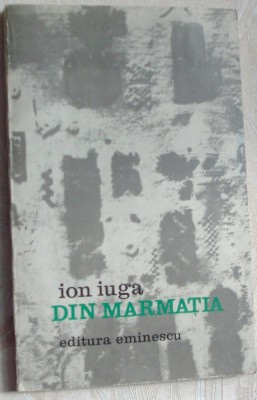 ION IUGA - DIN MARMATIA (POEZII) [editia princeps, 1977] foto