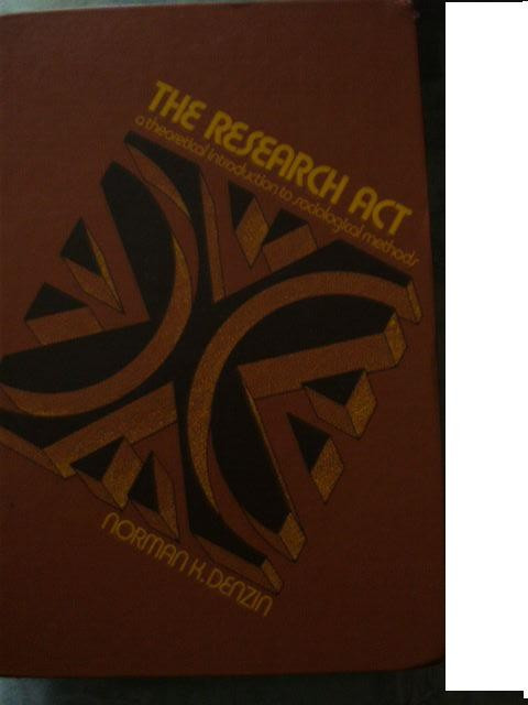 NORMAN K. DENZIN - THE RESEARCH ACT