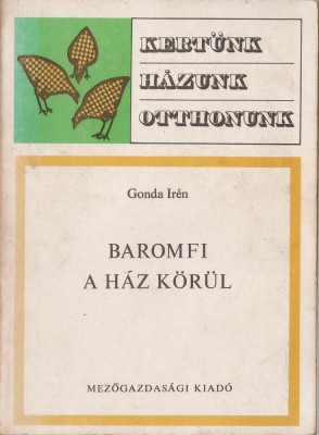 GONDA IREN - BAROMFI A HAZ KORUL / PASARI DE CURTE IN JURUL CASEI { 1976, 201 p.} foto