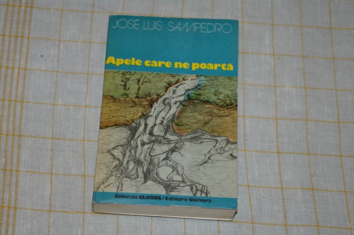 Apele care ne poarta - Jose Luis Sampedro - Editura Univers - 1977