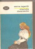 (C5082) CHARLOTTE LOWENSKOLD DE SELMA LAGERLOF, EDITURA MINERVA, 1972, TRADUCERE DIN LIMBA SUEDEZA DE MARIA SI PETRE BANUS, Alta editura