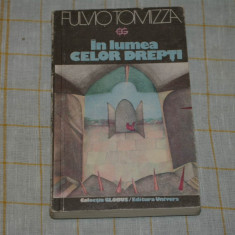 In lumea celor drepti - Fulvio Tomizza - Editura Univers - 1985