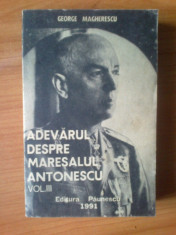 d4 George Magherescu - Adevarul despre Maresalul Antonescu Volumul 3 foto