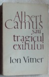Cumpara ieftin ION VITNER - ALBERT CAMUS SAU TRAGICUL EXILULUI (1968)