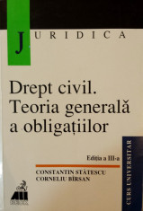 DREPT CIVIL. TEORIA GENERALA A OBLIGATIILOR - Constantin Statescu, Corneliu Barsan (Editia a III-a) foto