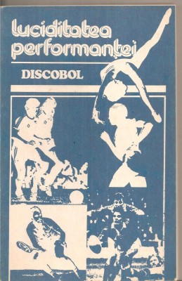 (C5066) LUCIDITATEA PERFORMANTEI. DISCOBOL, EDITURA SPORT-TURISM, 1983 foto
