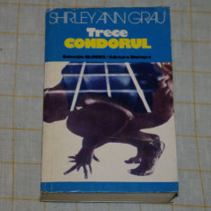 Trece condorul - Shirley Ann Grau - Editura Univers - 1975