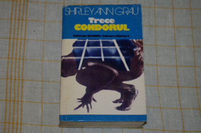 Trece condorul - Shirley Ann Grau - Editura Univers - 1975 foto