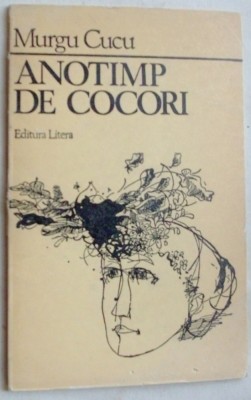 MURGU CUCU - ANOTIMP DE COCORI (VERSURI, editia princeps - 1985) foto