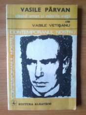 z Vasile Parvan - idealul uman si valorile vietii - Vasile Vetisanu foto