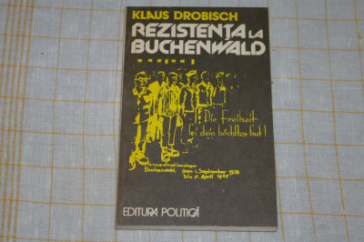 Rezistenta la Buchenwald - Klaus Drobisch - Editura Politica - 1981 foto