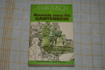 Numele meu fie Gantenbein - Max Frisch - Editura Univers - 1981 foto