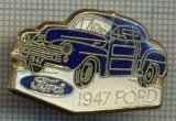 1139 INSIGNA - AUTOMOBILISM -AUTOTURISM FORD 1947 -starea ce se vede.