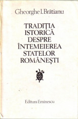 Gheorghe I.Bratianu - Traditia istorica despre intemeierea statelor romanesti foto