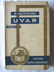 Carte veche: &amp;quot;UVAR. Roman&amp;quot;, Mihail Sadoveanu, 1932. Prima editie foto