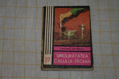 Singuratatea calului troian - Mircea ionescu - Editura Junimea - 1976 foto