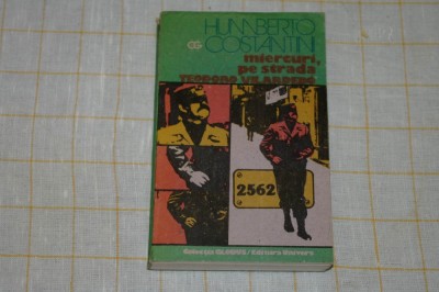 Miercuri, pe strada Teodoro Vilardebo - Humberto Costantini - Editura Univers - 1988 foto